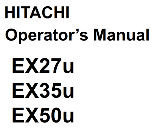 Hitachi EX27U, EX35U, EX50U Excavator Operator's Manual