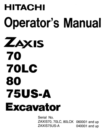 Hitachi Zaxis 70, Zaxis 70LC, Zaxis 80, Zaxis 75US-A Excavator Operator's Manual