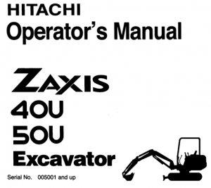 Hitachi Zaxis 40U, Zaxis 50U Excavator Operator's Manual (Serial No. 005001 and up)