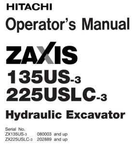 Hitachi Zaxis 135US-3, Zaxis 225USLC-3 Hydraulic Excavator Operator's Manual