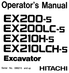 Hitachi EX200-5, EX200LC-5, EX210H-5, EX210LCH-5 Excavator Operator's Manual