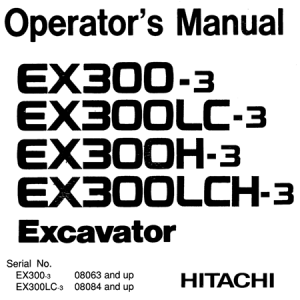 Hitachi EX300-3, EX300LC-3, EX300H-3, EX300LCH-3 Excavator Operator's Manual