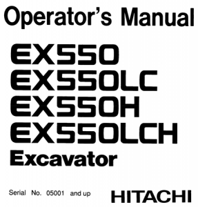 Hitachi EX550, EX550LC, EX550H, EX550LCH Excavator Operator's Manual