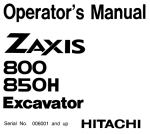 Hitachi Zaxis 800, Zaxis 850H Excavator Operator's Manual