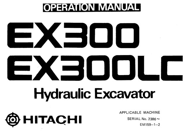 Hitachi EX300, EX300LC Hydraulic Excavator Operator's Manual