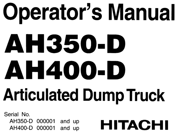 Hitachi AH350-D, AH400-D Articulated Dump Truck Operator's Manual