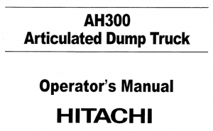 Hitachi AH300 Articulated Dump Truck Operator's Manual