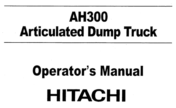 Hitachi AH300 Articulated Dump Truck Operator's Manual