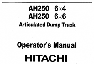 Hitachi AH250 6×4, AH250 6×6 Articulated Dump Truck Operator's Manual