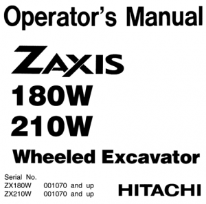 Hitachi Zaxis 180W, Zaxis 210W Wheeled Excavator Operator's Manual