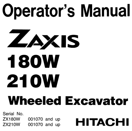 Hitachi Zaxis 180W, Zaxis 210W Wheeled Excavator Operator's Manual