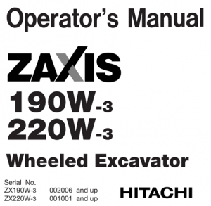 Hitachi Zaxis 190W-3, Zaxis 220W-3 Wheeled Excavator Operator's Manual