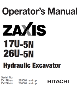 Hitachi Zaxis 17U-5N, Zaxis 26U-5N Hydraulic Excavator Operator's Manual