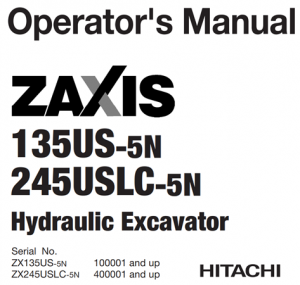 Hitachi Zaxis 135US-5N, Zaxis 245USLC-5N Hydraulic Excavator Operator's Manual