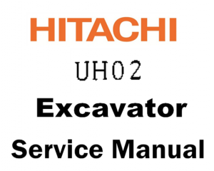 Hitachi UH02 Excavator Service Repair Manual