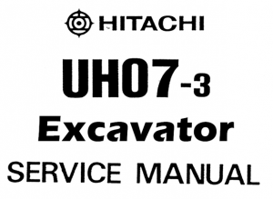 Hitachi UH07-3 Excavator Service Repair Manual