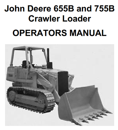 John Deere 655B, 755B Crawler Loader Operator's Manual