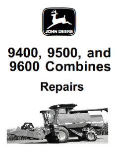 John Deere 9400, 9500, 9600 Combines Repair Technical Manual