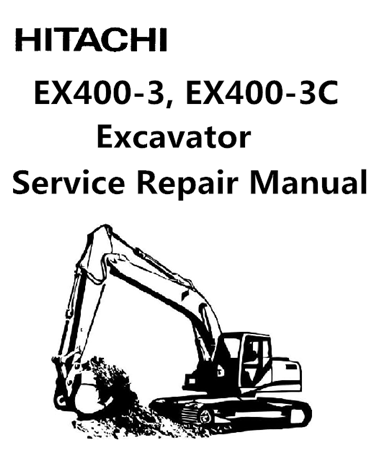 Hitachi EX400-3, EX400-3C Excavator Service Repair Manual