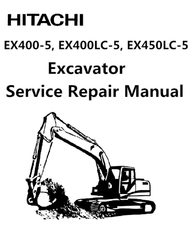 Hitachi EX400-5, EX400LC-5, EX450LC-5 Excavator Service Repair Manual