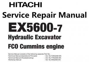 Hitachi EX5600-7 Hydraulic Excavator (FC0 Cummins Engine) Service Repair Manual