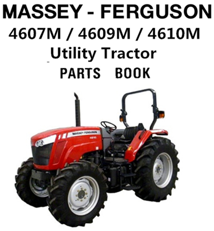 Massey Ferguson 4607M / 4609M / 4610M Utility Tractor Parts Manual