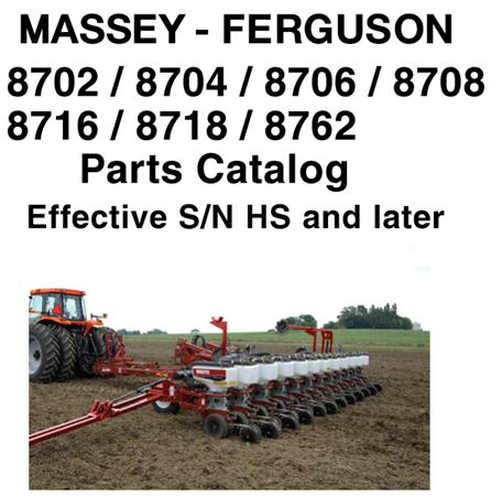 Massey Ferguson 8702 / 8704 / 8706 / 8708 / 8716 / 8718 / 8762 Planters Parts Catalog