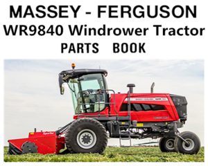 Massey Ferguson WR9840 Windrower Tractor Parts Manual