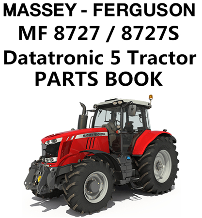 Massey Ferguson MF 8727 / 8727S Datatronic 5 Tractor Parts Manual