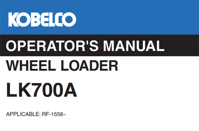 Kobelco LK700A Wheel Loader Operator's Manual