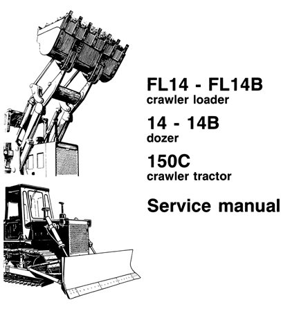 Fiat-Allis FL14 -FL14B Crawler Loader, 14 - 14B Dozer, 150C Crawler Tractor