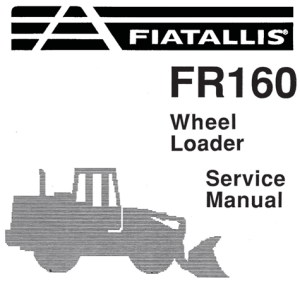 Fiat-Allis FR160 Wheel Loader Service Repair Manual