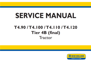 New Holland T4.90 / T4.100 / T4.110 / T4.120 Tier 4B (final) Tractor Service Repair Manual