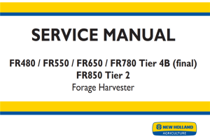 New Holland FR480 / FR550 / FR650 / FR780 Tier 4B (final), FR850 Tier 2 Forage Harvester