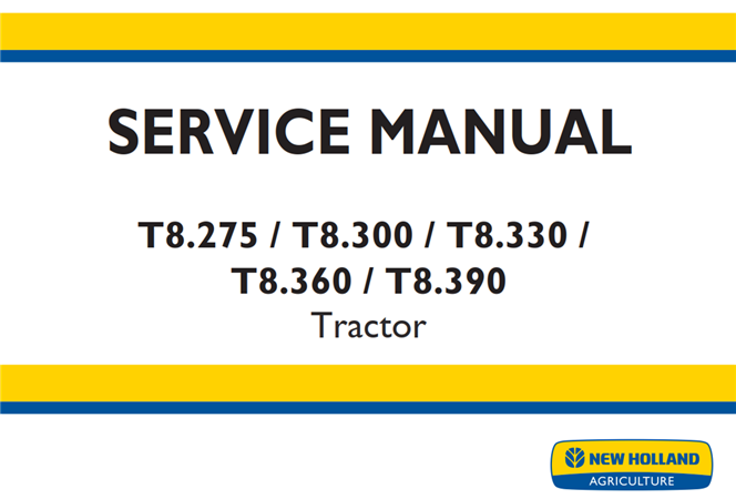 New Holland T8.275 / T8.300 / T8.330 / T8.360 / T8.390 Tractor Service Repair Manual