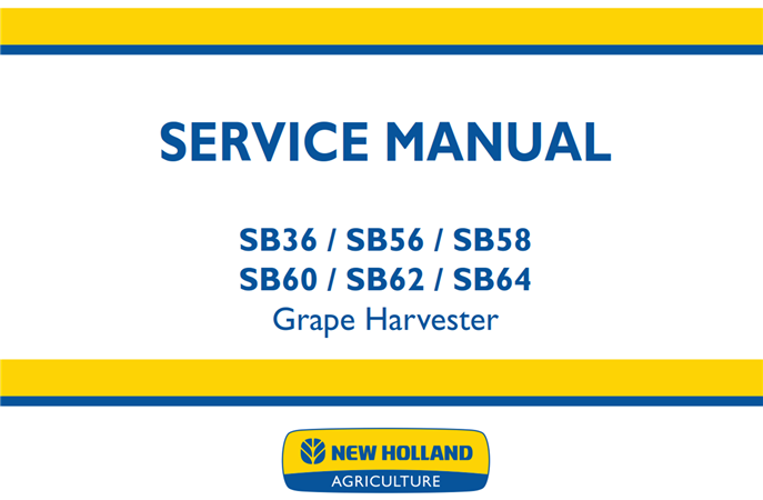 New Holland SB36 / SB56 / SB58 / SB60 / SB62 / SB64 Grape Harvester Service Repair Manual