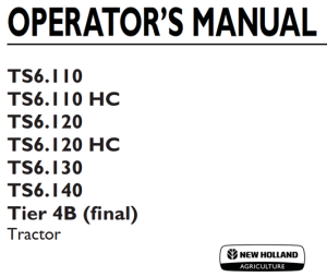 New Holland TS6.110, TS6.110 HC, TS6.120, TS6.120 HC, TS6.130, TS6.140 Tier 4B (final) Tractor