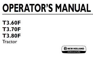 New Holland T3.60F, T3.70F, T3.80F Tractor Operator's Manual