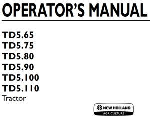 New Holland TD5.65, TD5.75, TD5.80, TD5.90, TD5.100, TD5.110 Tractor Operator's Manual