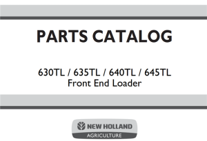 New Holland 630TL / 635TL / 640TL / 645TL Front End Loader Parts Catalog