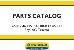 New Holland 4630 / 4630N / 4630NO / 4630O 3cyl AG Tractor Parts Catalog