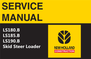 New Holland LS180.B / LS185.B / LS190.B Skid Steer Loader Service Repair Manual