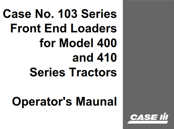 J.I. Case No.103 Series Front End Loaders Operator's Manual