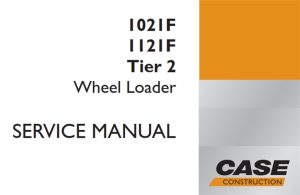 Case 1021F/1121F Tier 2 Wheel Loader Service Repair Manual