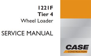 Case 1221F Tier 4 Wheel Loader Service Repair Manual