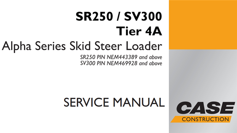 Case SR250/SV300 Tier 4A Alpha Series Skid Steer Loader Service Repair Manual