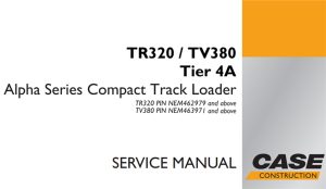 Case TR320/TV380 Tier 4A Alpha Series Compact Track Loader Service Repair Manual