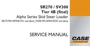 Case SR270/SV300 Tier 4B (final) Alpha Series Skid Steer Loader Service Repair Manual