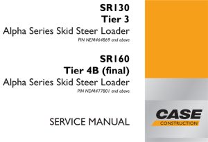 Case SR130 Tier 3 Alpha Series, SR160 Tier 4B (final) Alpha Series Skid Steer Loader