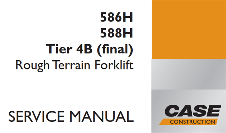 Case 586H/588H Tier 4B (final) Rough Terrain Forklift Service Repair Manual